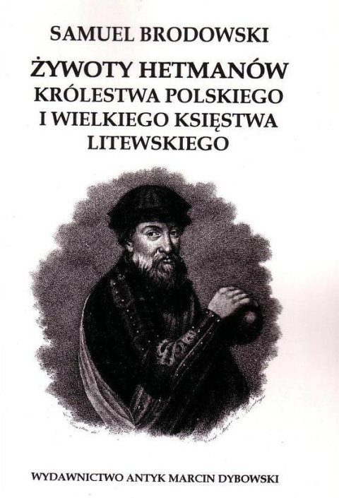 Żywoty hetmanów Królestwa Polskiego i Wielkiego Księstwa Litewskiego Żywoty hetmanów Królestwa Polskiego i Wielkiego Księstwa Litewskiego